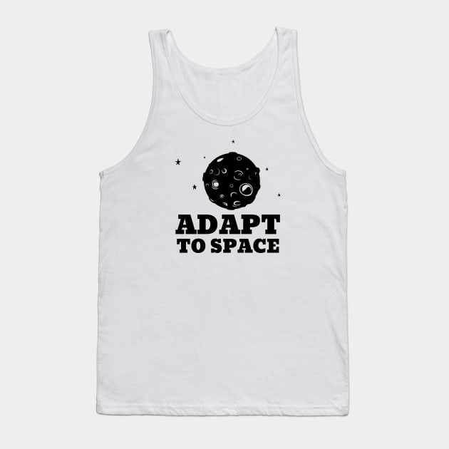 Adapt to Space Tank Top by Awe Cosmos Store